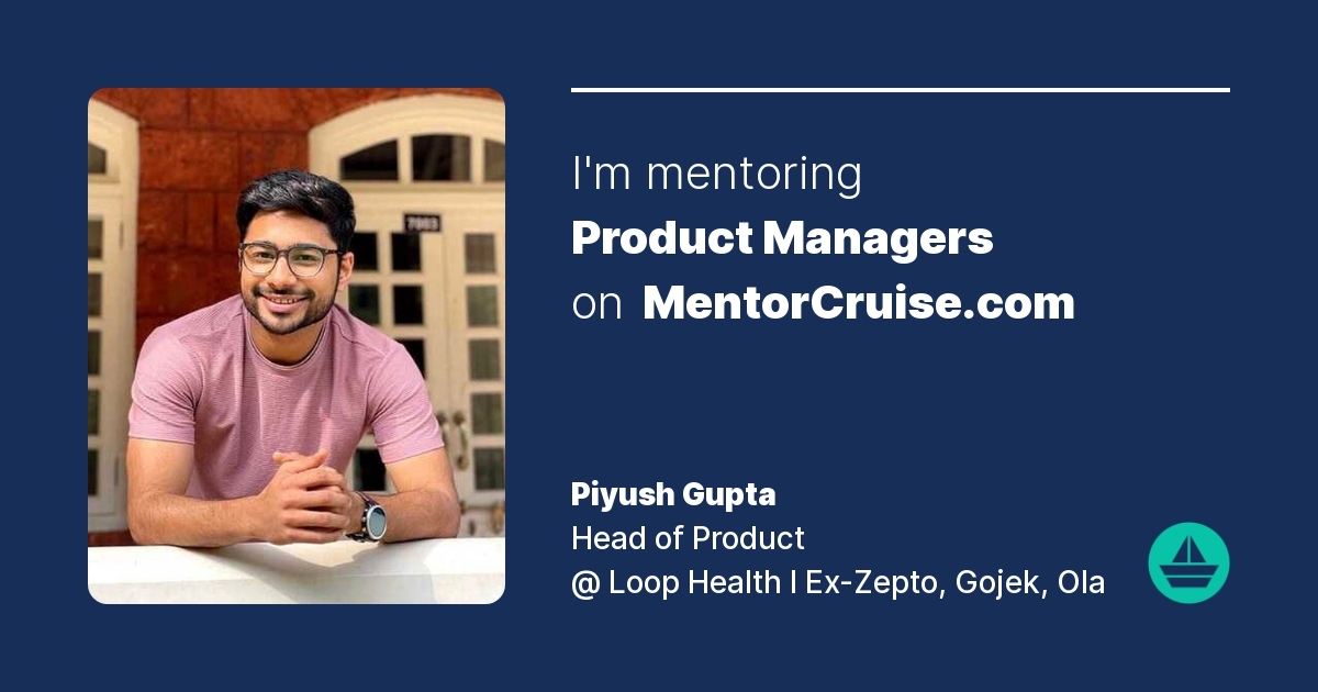 Piyush Gupta - Product Management Mentor on MentorCruise