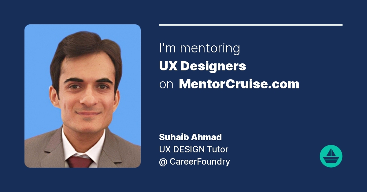 Suhaib Ahmad - User Centered Design Mentor on MentorCruise