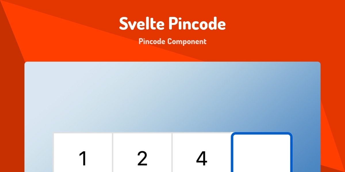 Svelte Pincode - Pincode Component - Made with Svelte