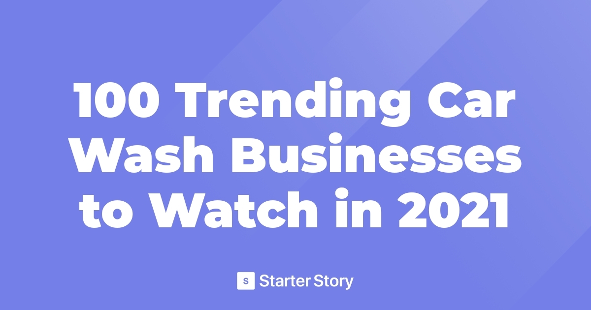 100 Trending Car Wash Businesses To Watch In 2021