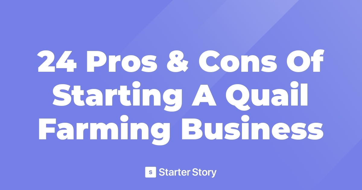 24 Pros & Cons Of Starting A Quail Farming Business