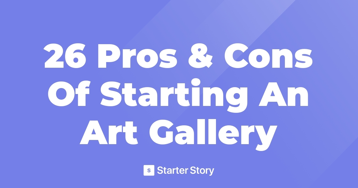 26-pros-cons-of-starting-an-art-gallery