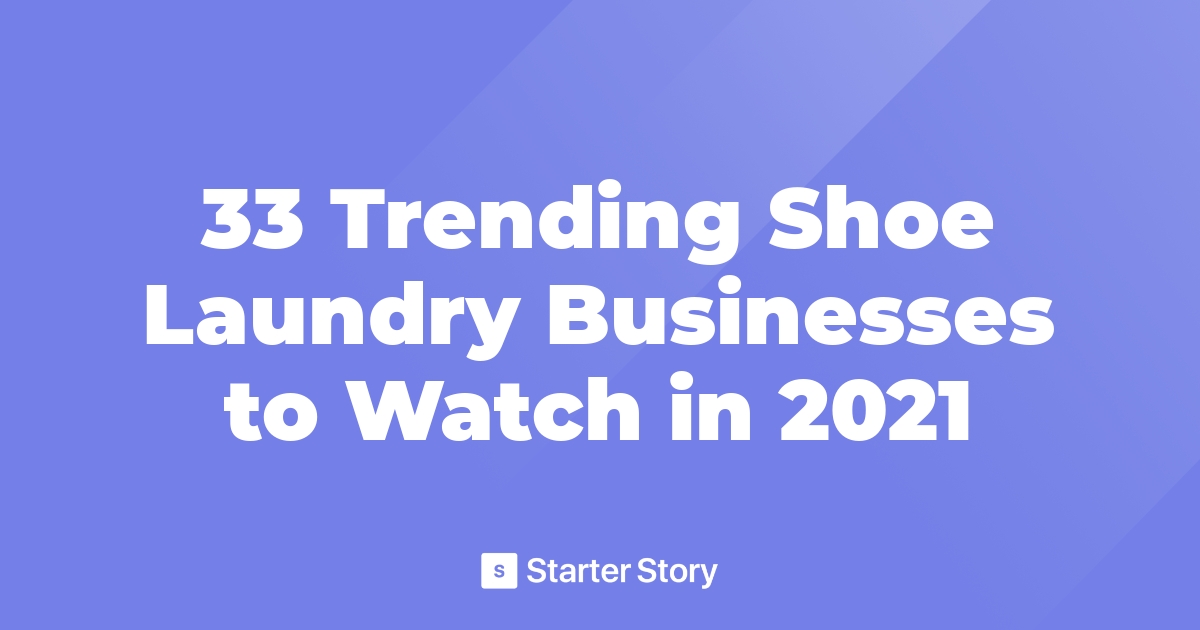 33 Trending Shoe Laundry Businesses to Watch in 2021