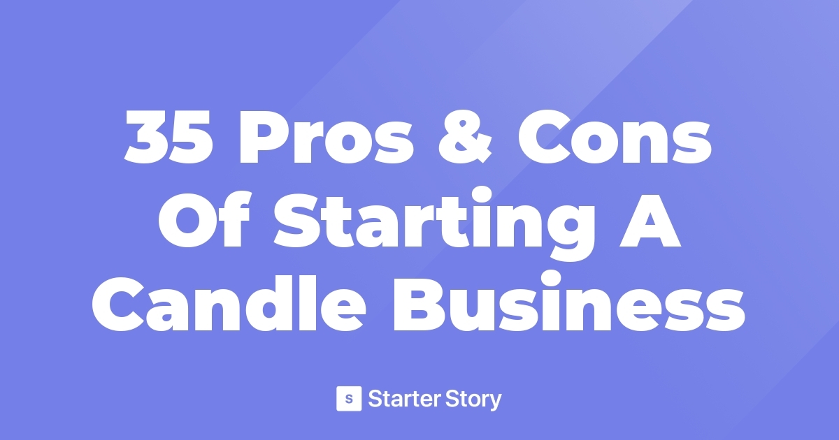 35 Pros & Cons Of Starting A Candle Business