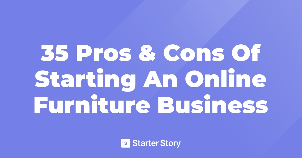 35 Pros & Cons Of Starting An Online Furniture Business