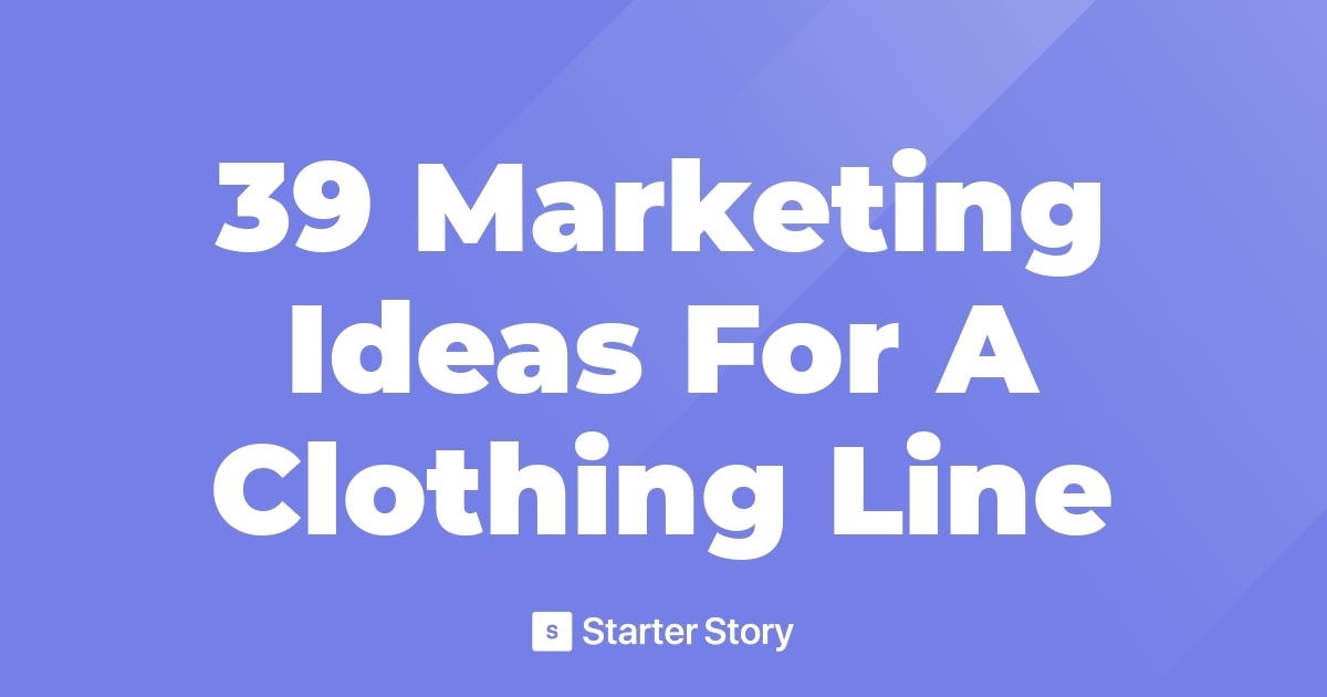 39 Marketing Ideas For A Clothing Line