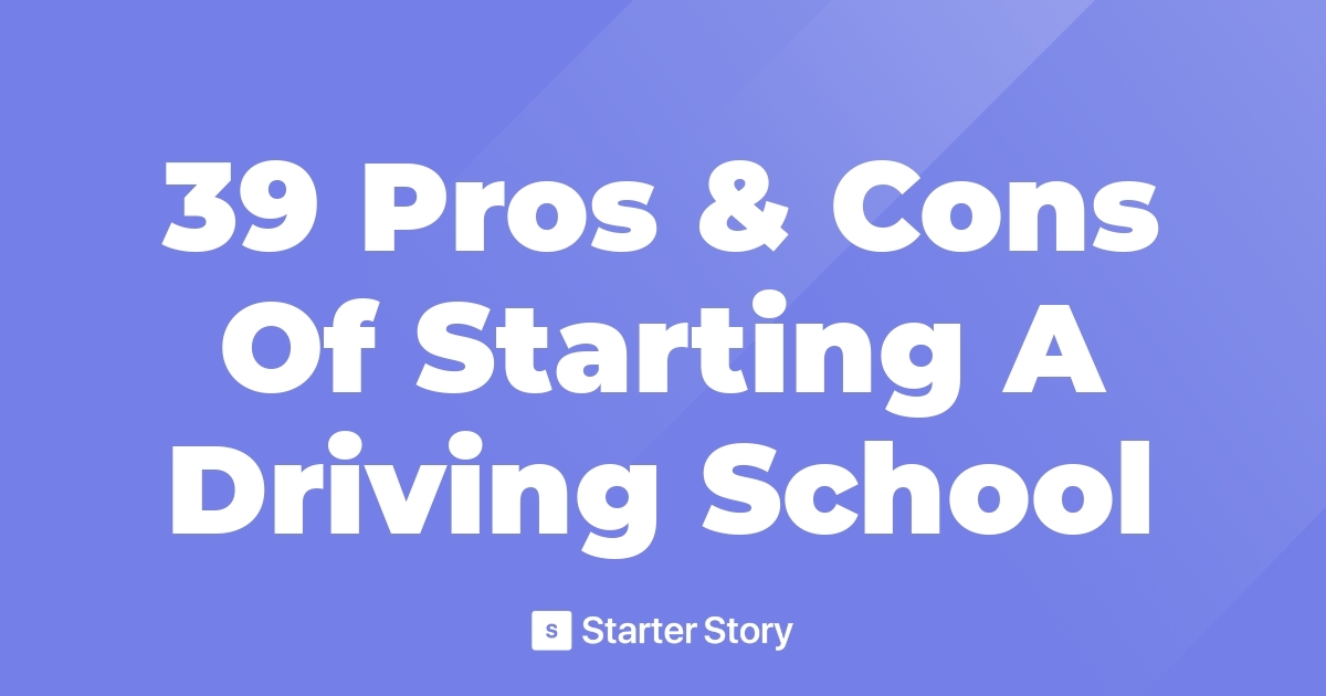 39 Pros & Cons Of Starting A Driving School