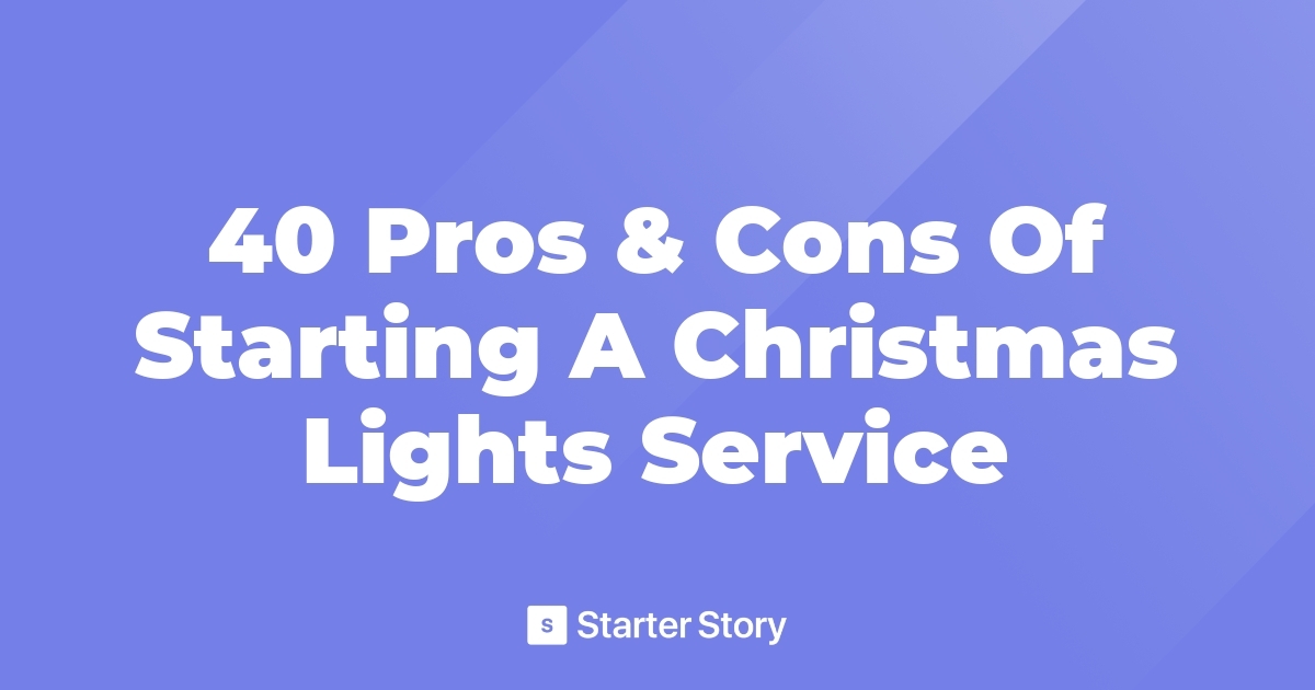 40 Pros & Cons Of Starting A Christmas Lights Service