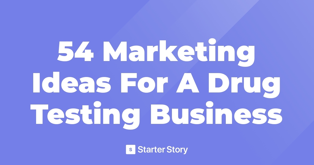 54 Marketing Ideas For A Drug Testing Business