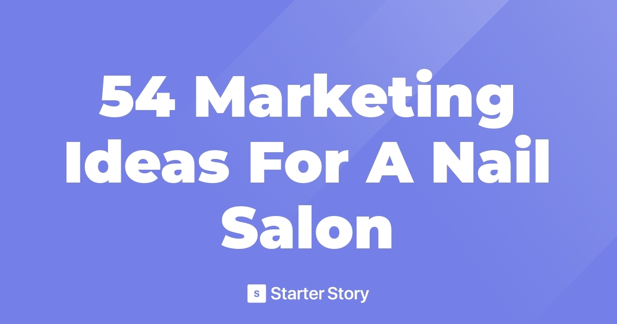 54 Marketing Ideas For A Nail Salon
