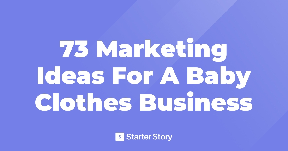 73 Marketing Ideas For A Baby Clothes Business