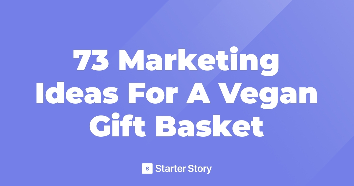 73 Marketing Ideas For A Vegan Gift Basket
