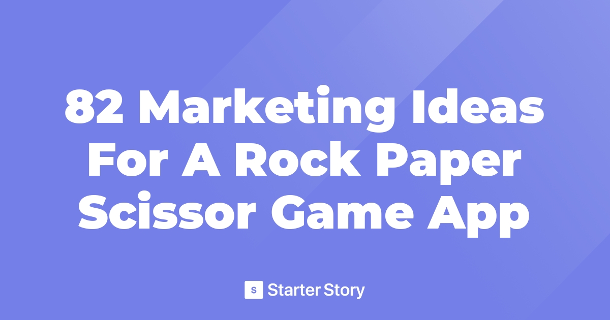 82 Marketing Ideas For A Rock Paper Scissor Game App 7270