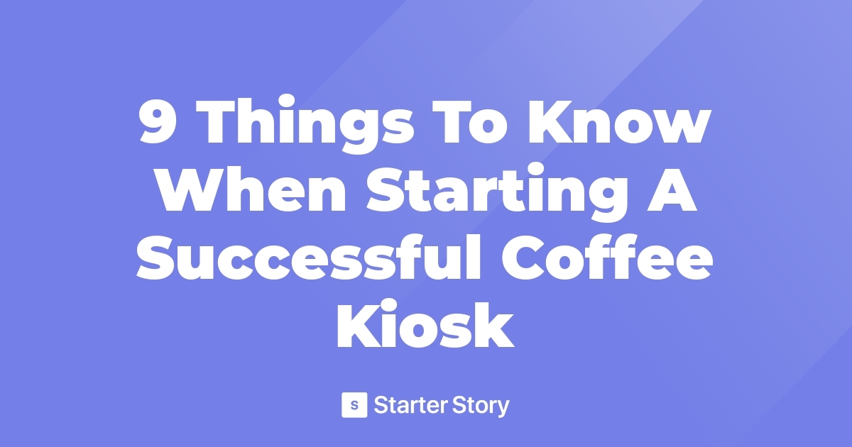 9 Things To Know When Starting A Successful Coffee Kiosk