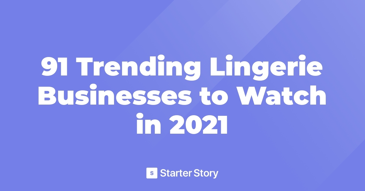 91 Trending Lingerie Businesses to Watch in 2021