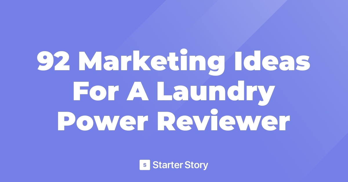 92 Marketing Ideas For A Laundry Power Reviewer