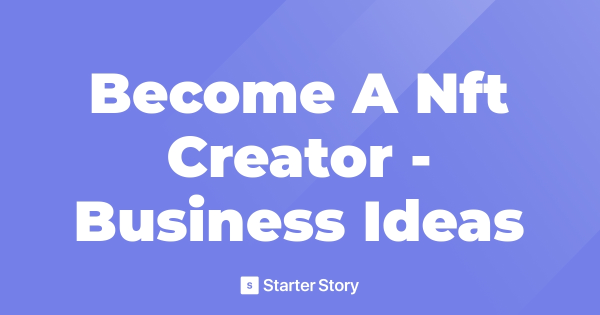 Become A Nft Creator - Business Ideas