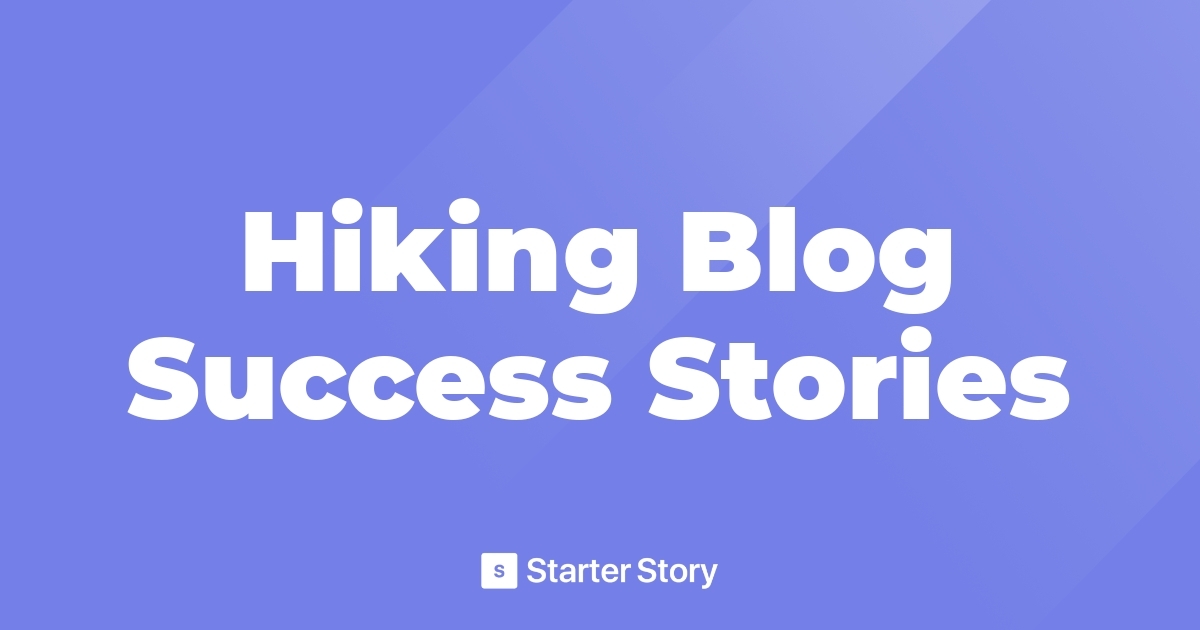 Hiking Blog Success Stories
