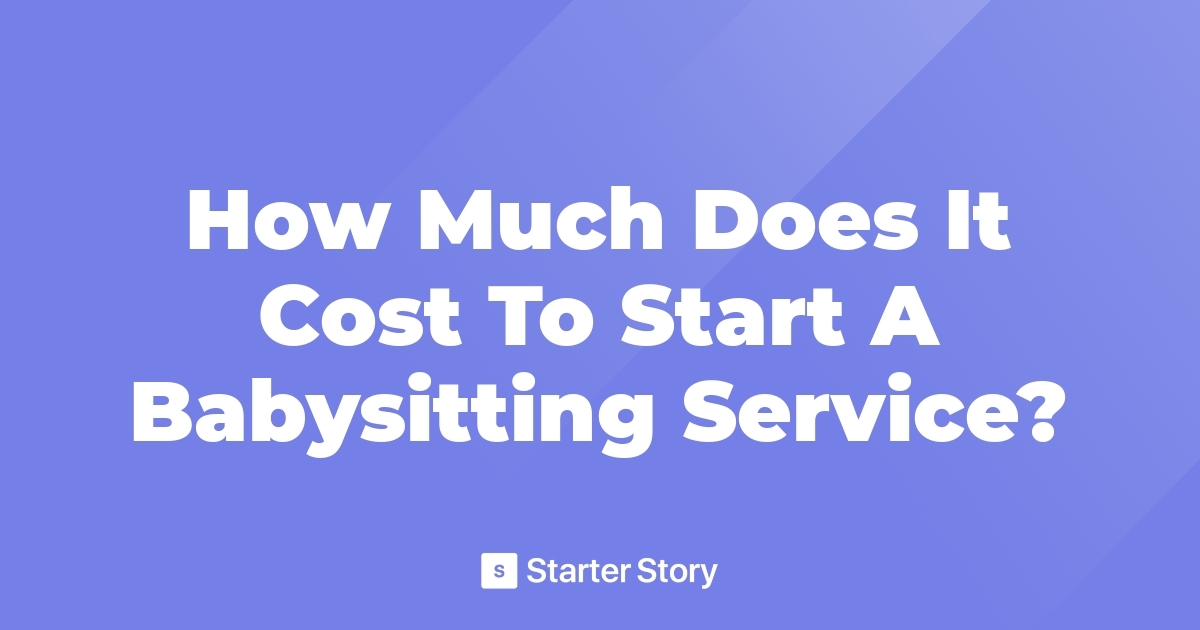 how-much-does-it-cost-to-start-a-babysitting-service