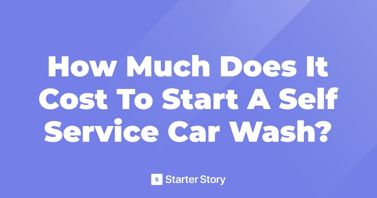 how-much-does-it-cost-to-start-a-self-service-car-wash