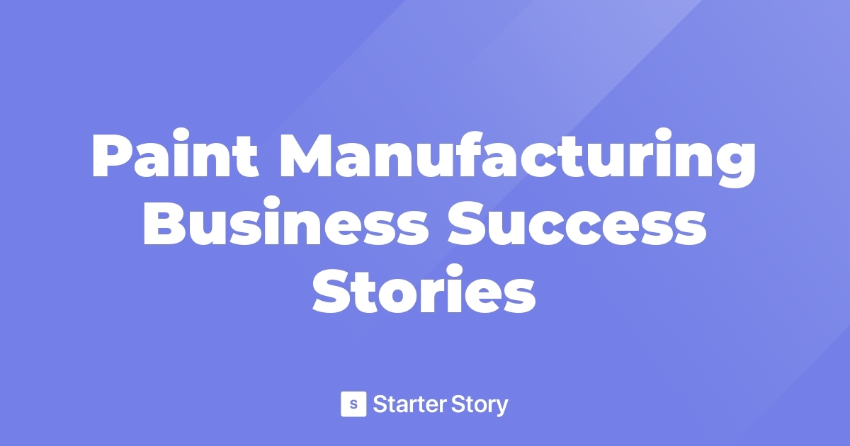 Paint Manufacturing Business Success Stories