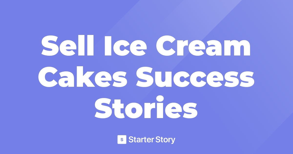 sell-ice-cream-cakes-success-stories