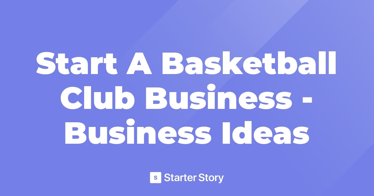 Start A Basketball Club Business Business Ideas