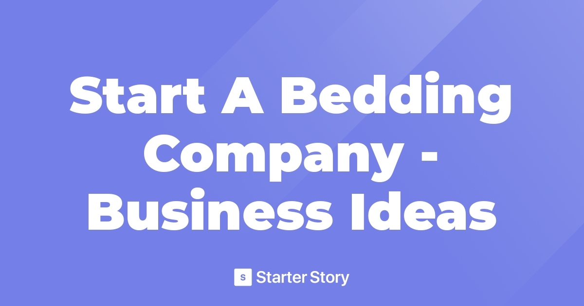 Start A Bedding Company Business Ideas