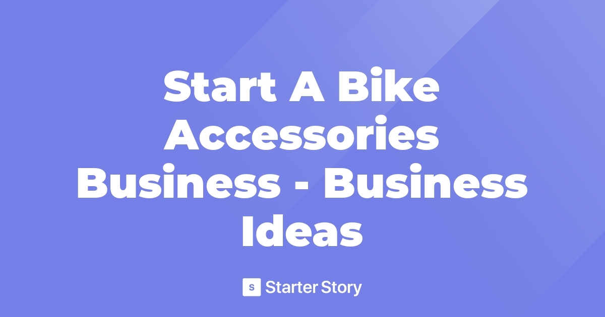 Start A Bike Accessories Business Business Ideas