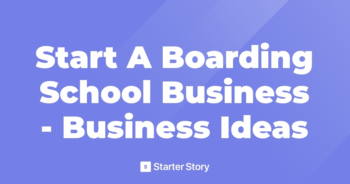 start-a-boarding-school-business-business-ideas