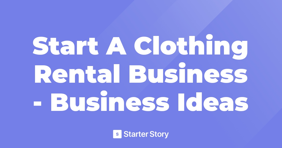 Start A Clothing Rental Business - Business Ideas