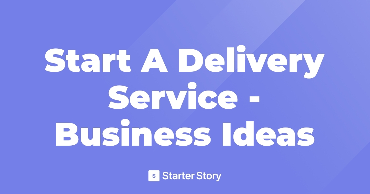 Start A Delivery Service Business Ideas
