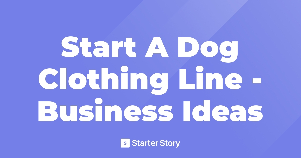 Start A Dog Clothing Line Business Ideas