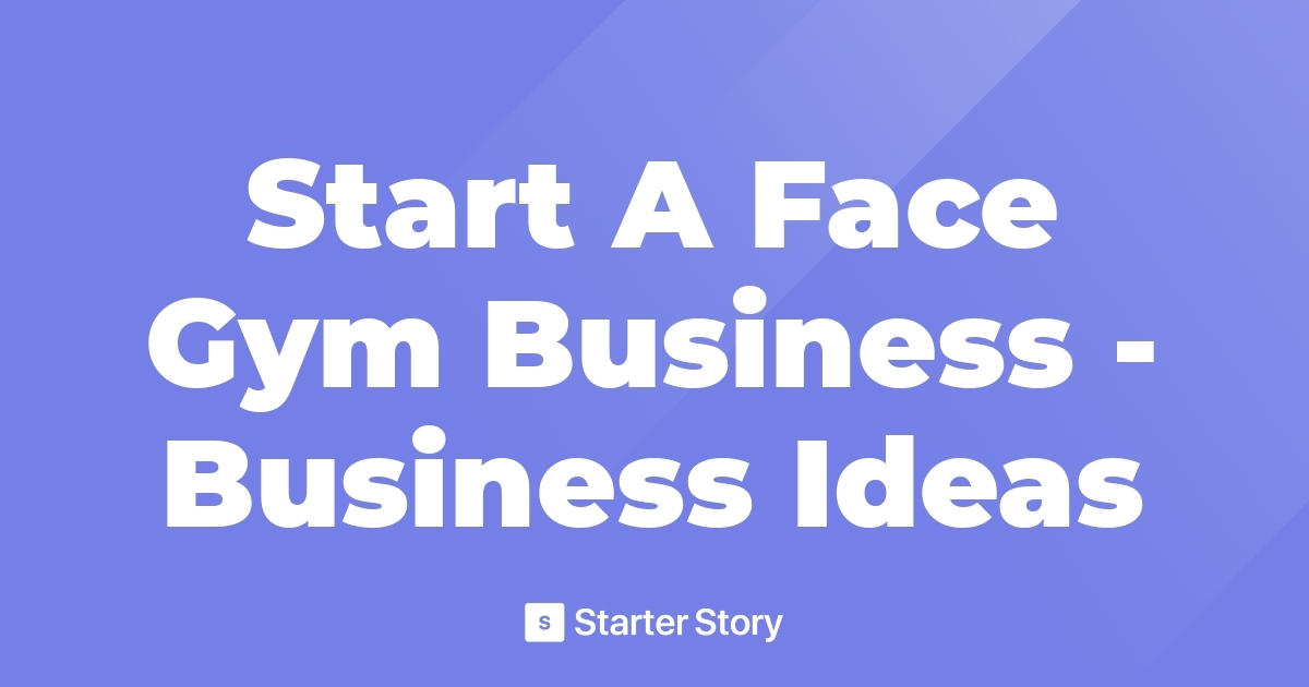 Start A Face Gym Business Business Ideas