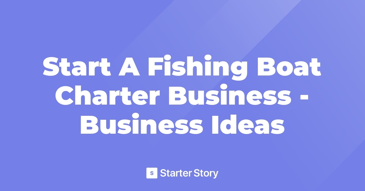 start-a-fishing-boat-charter-business-business-ideas