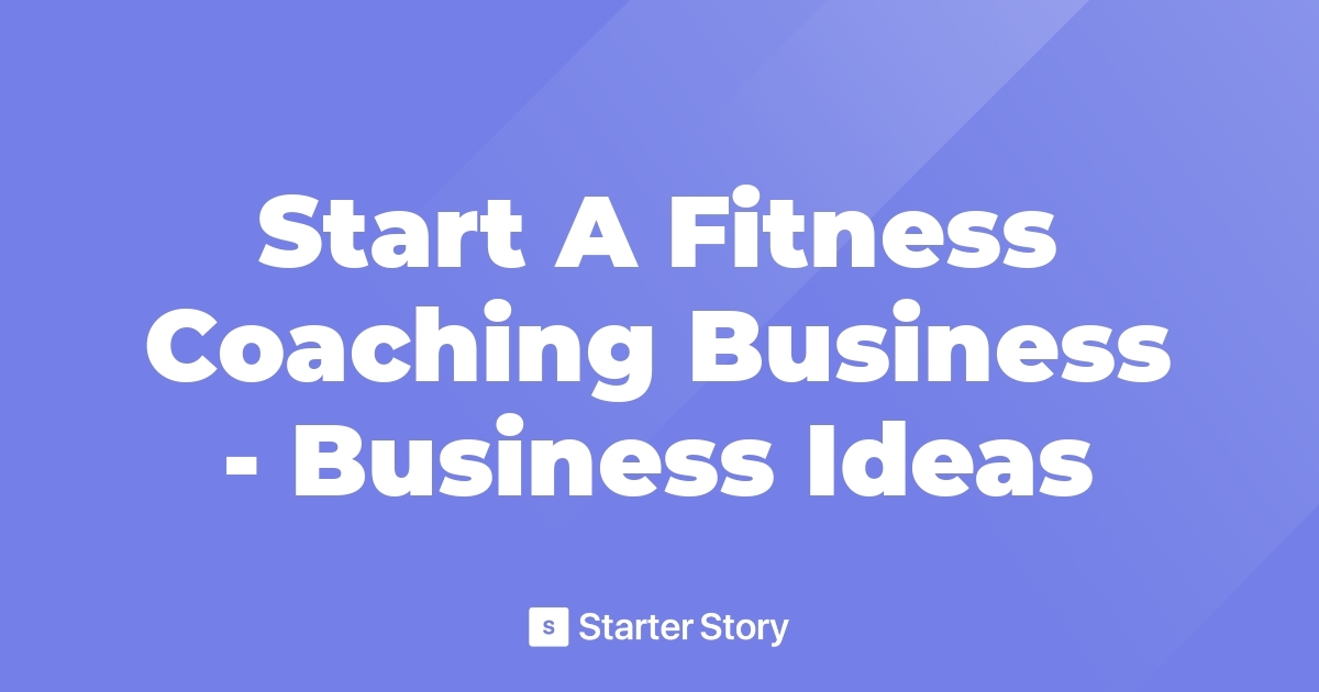 How To Start A Fitness Coaching Business