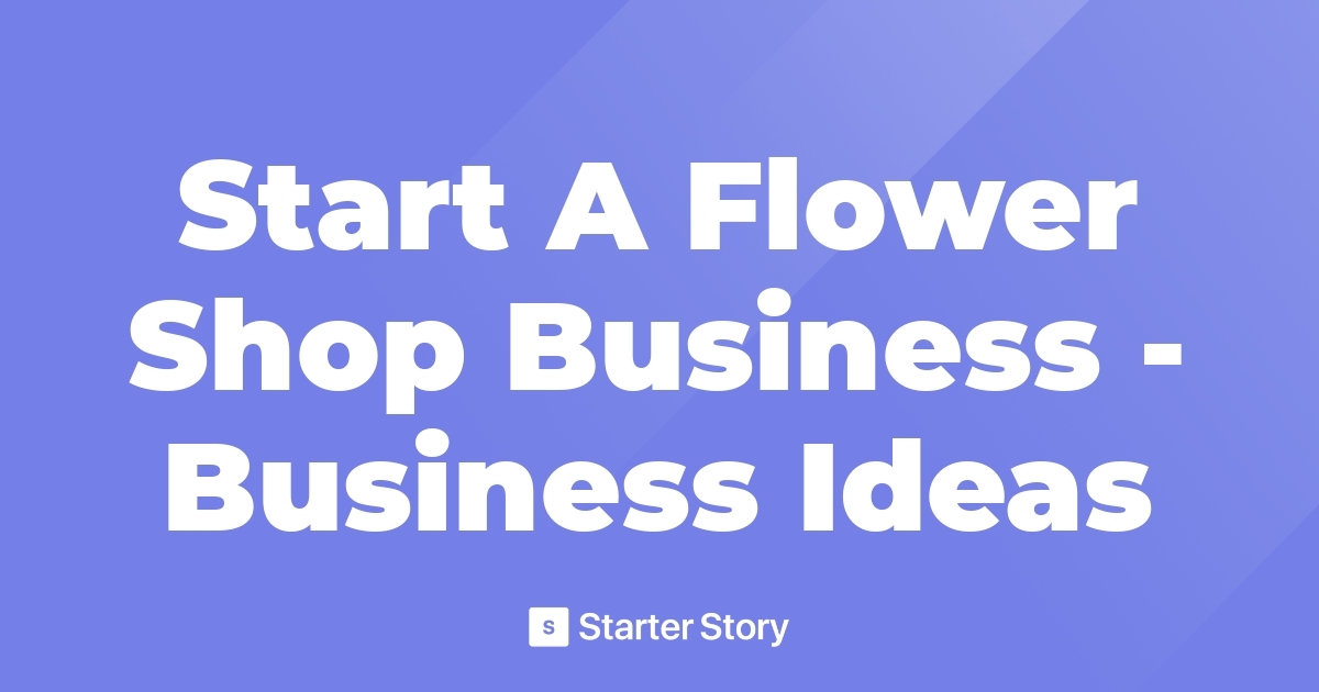 Start A Flower Shop Business Business Ideas