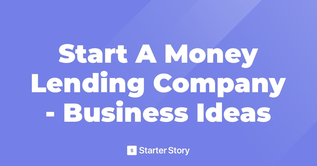 Start A Money Lending Company Business Ideas