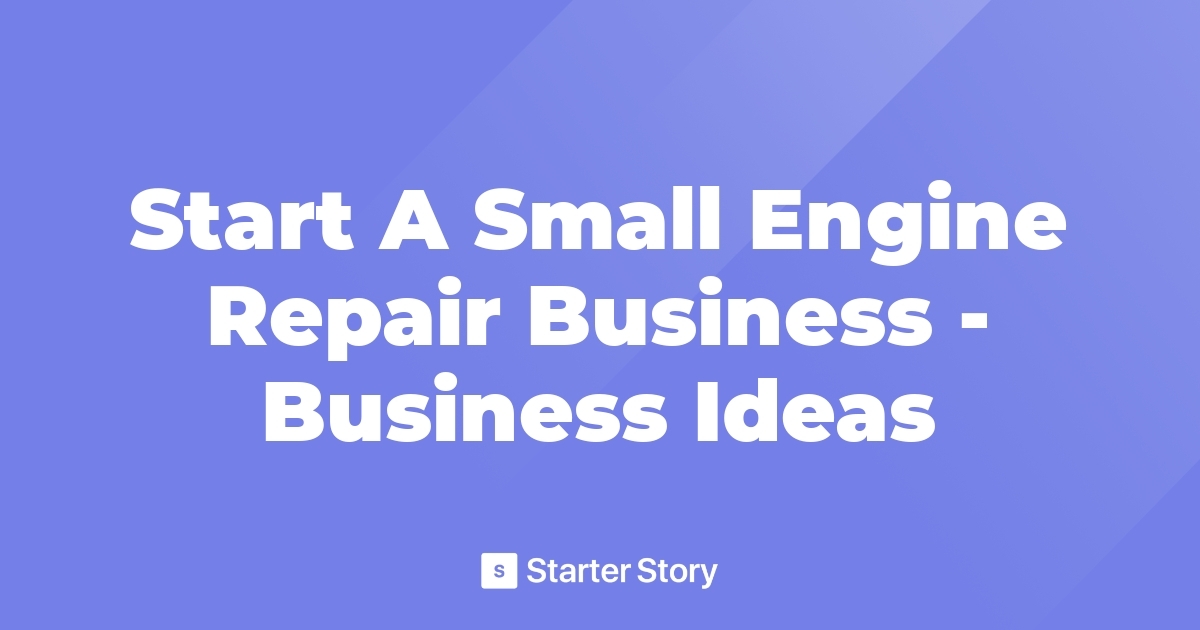 Start A Small Engine Repair Business - Business Ideas