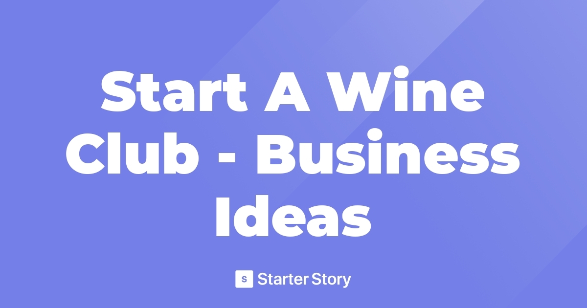 Start A Wine Club Business Ideas
