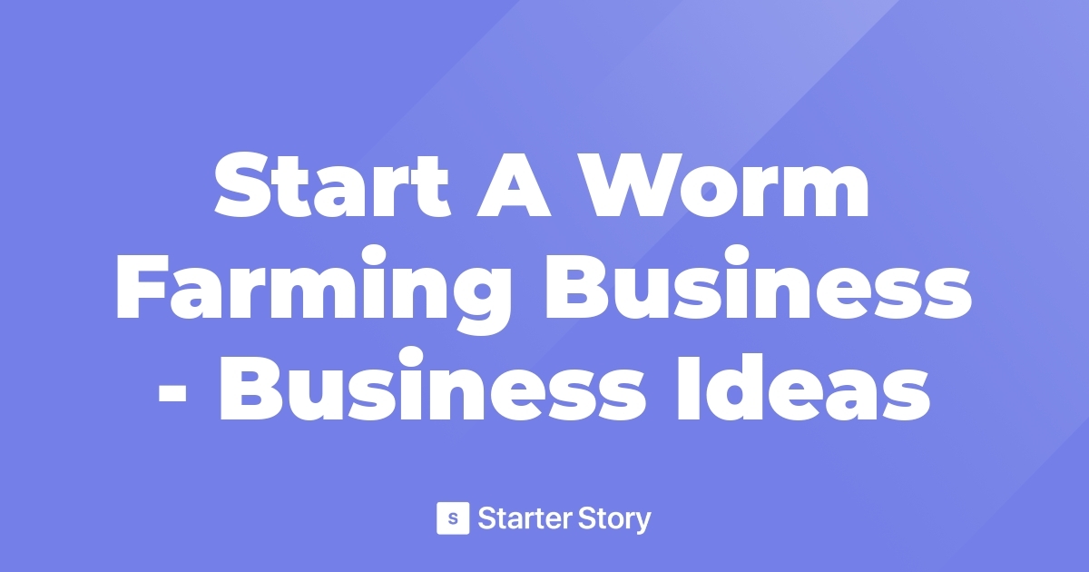 start-a-worm-farming-business-business-ideas