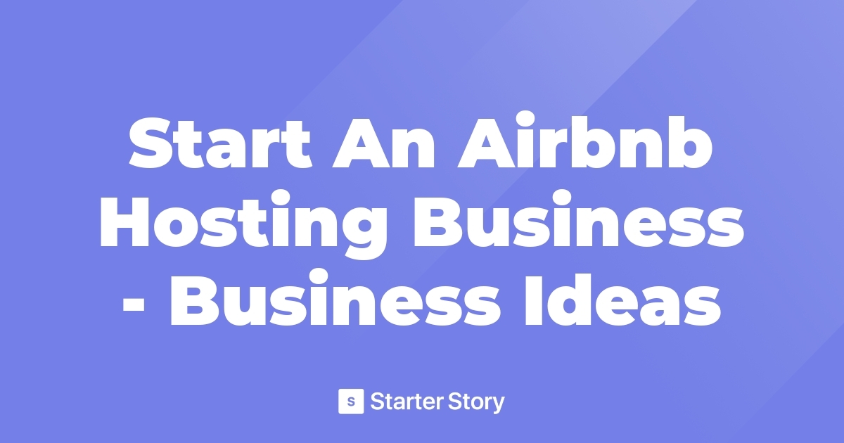 Start An Airbnb Hosting Business Business Ideas
