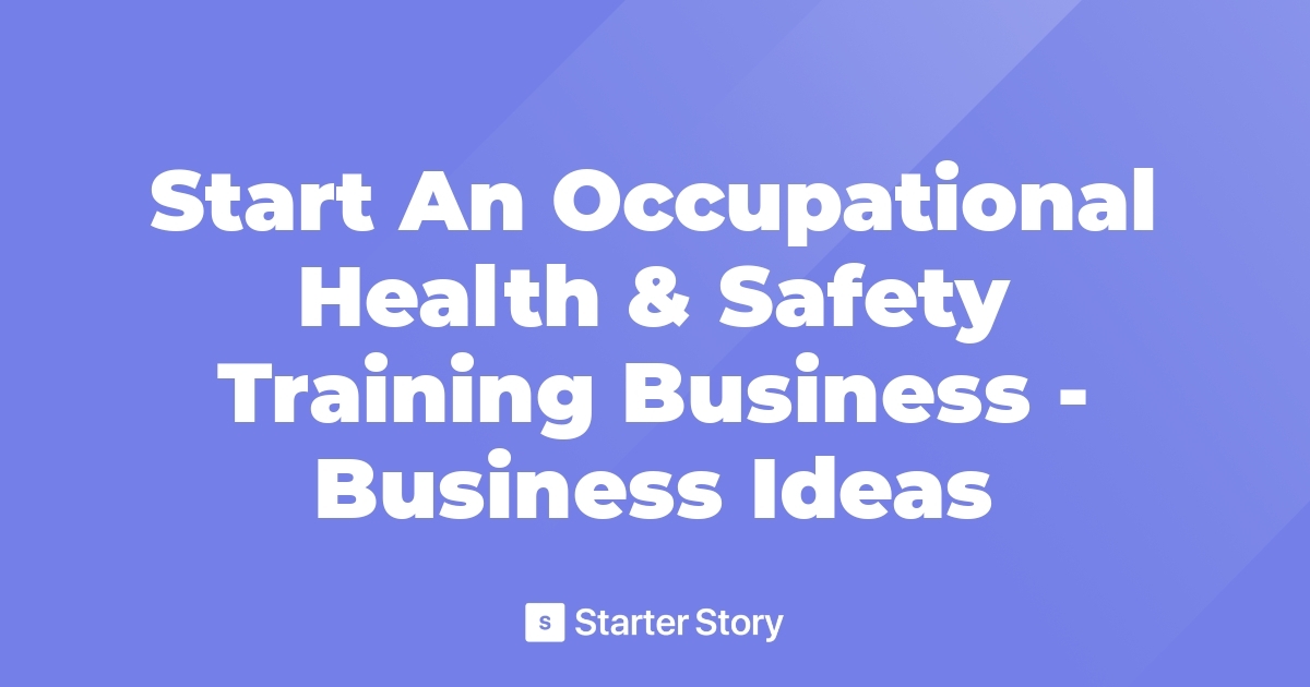 Start An Occupational Health & Safety Training Business Business