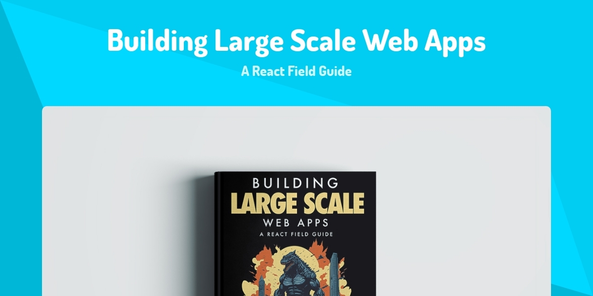 Building Large Scale Web Apps - A React Field Guide - Made with React.js