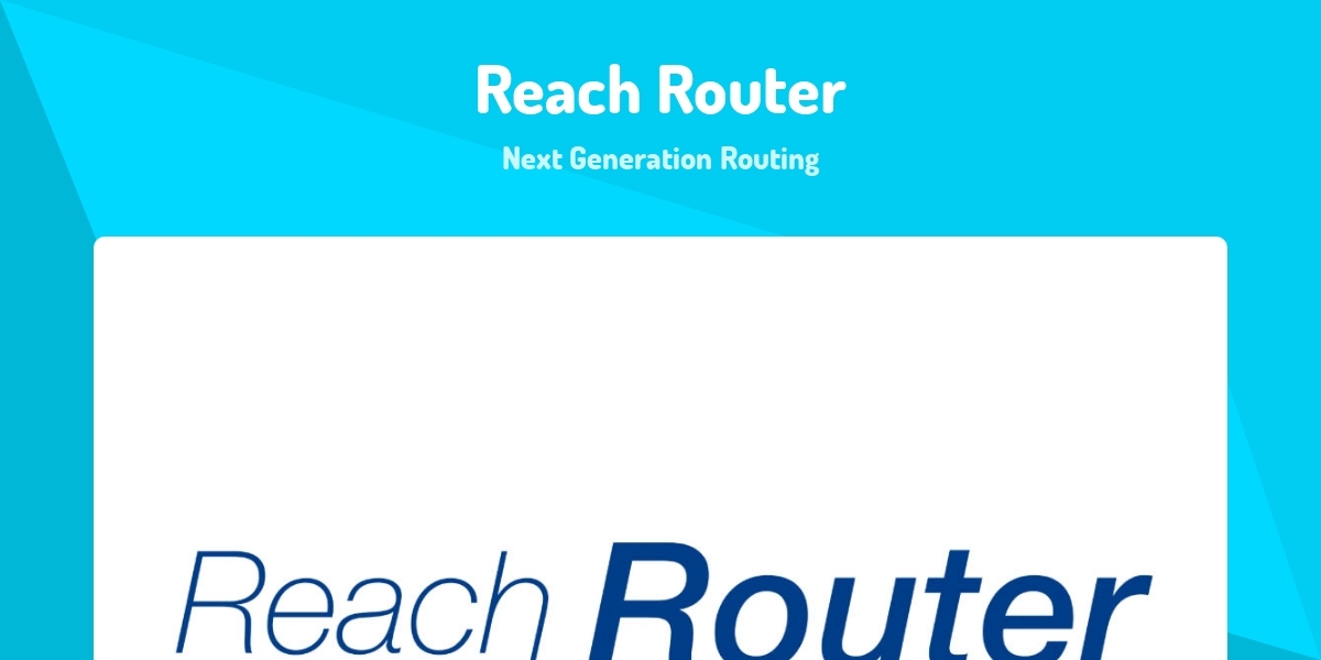 Reach Router - Next Generation Routing - Made with React.js