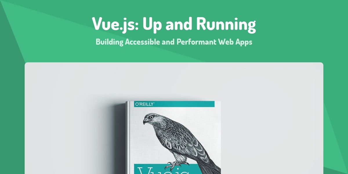 Vue.js: Up and Running - Building Accessible and Performant Web Apps ...
